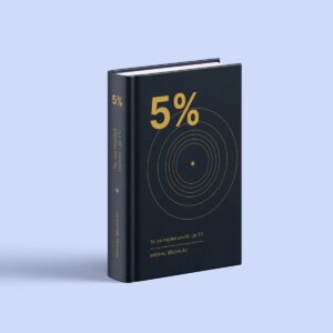 5% - to, co najdeš uvnitř, jsi TY